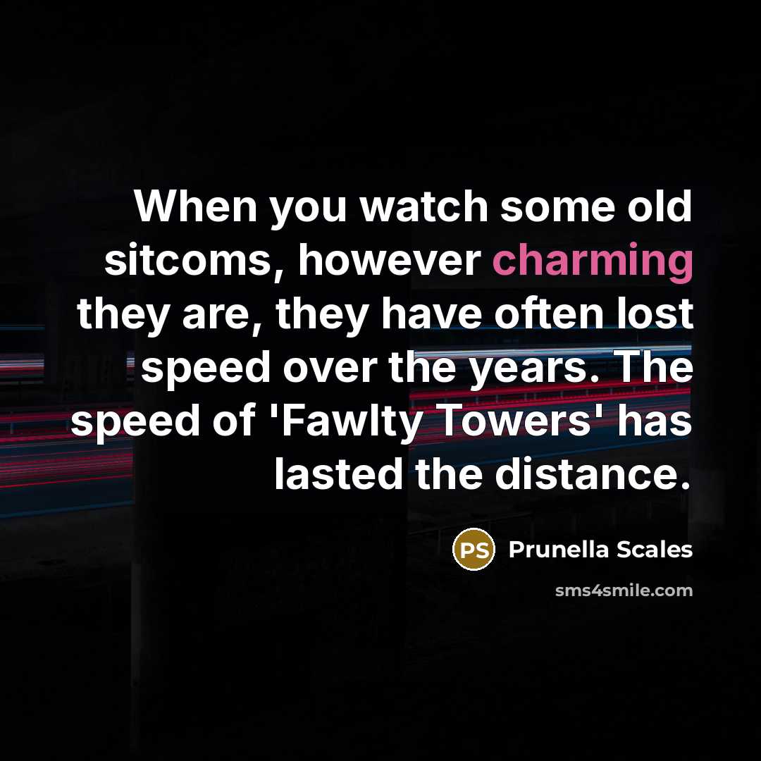 “When you watch some old sitcoms, however charming they are,…” quote by Prunella Scales