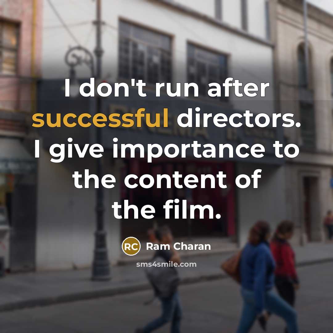 “I don't run after successful directors. I give importance to…” quote by Ram Charan