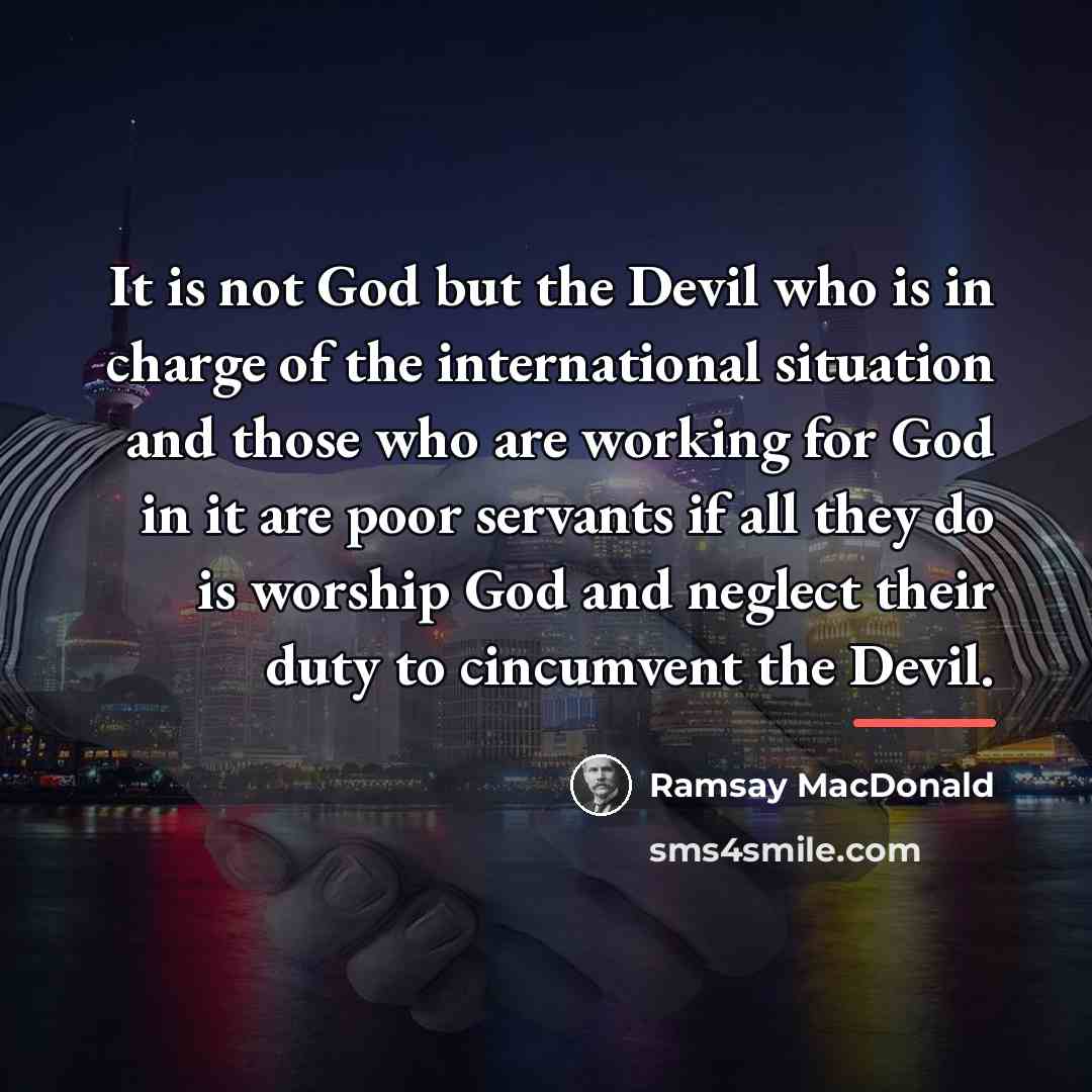 “It is not God but the Devil who is in…” quote by Ramsay MacDonald