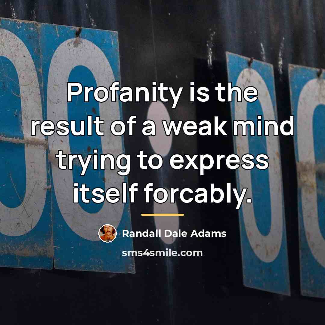 “Profanity is the result of a weak mind trying to…” quote by Randall Dale Adams