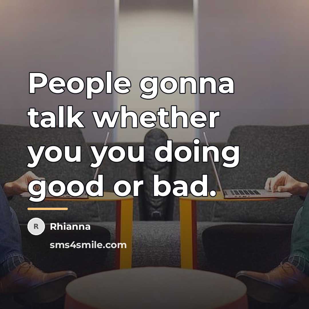 “People gonna talk whether you you doing good or bad.…” quote by Rhianna