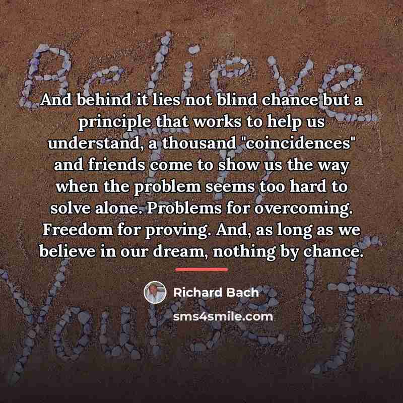 “And behind it lies not blind chance but a principle…” quote by Richard Bach