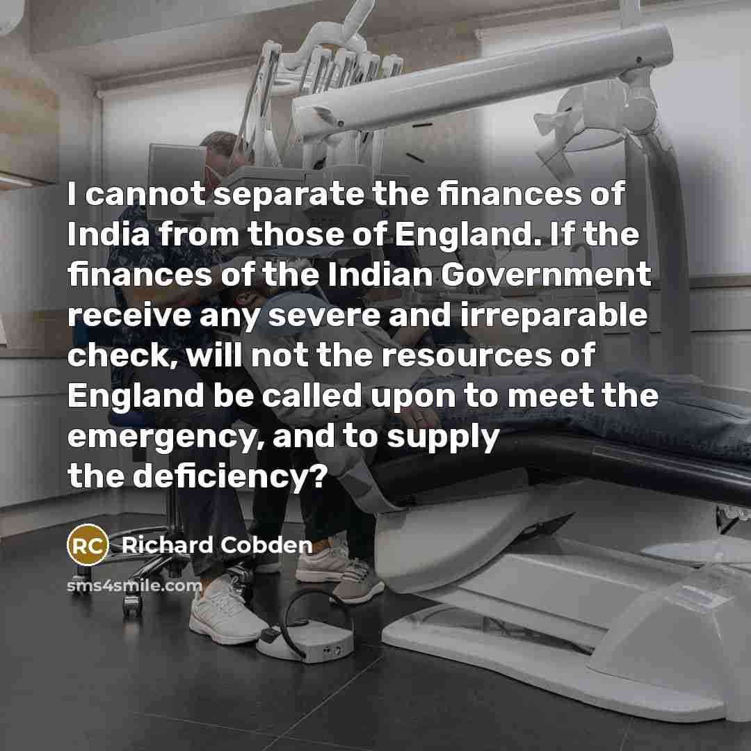 “I cannot separate the finances of India from those of…” quote by Richard Cobden