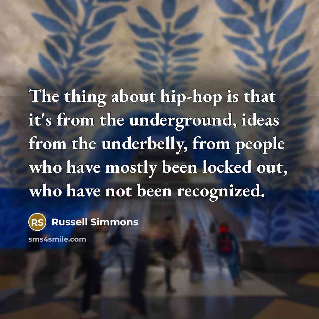 “The thing about hip-hop is that it's from the underground,…” quote by Russell Simmons