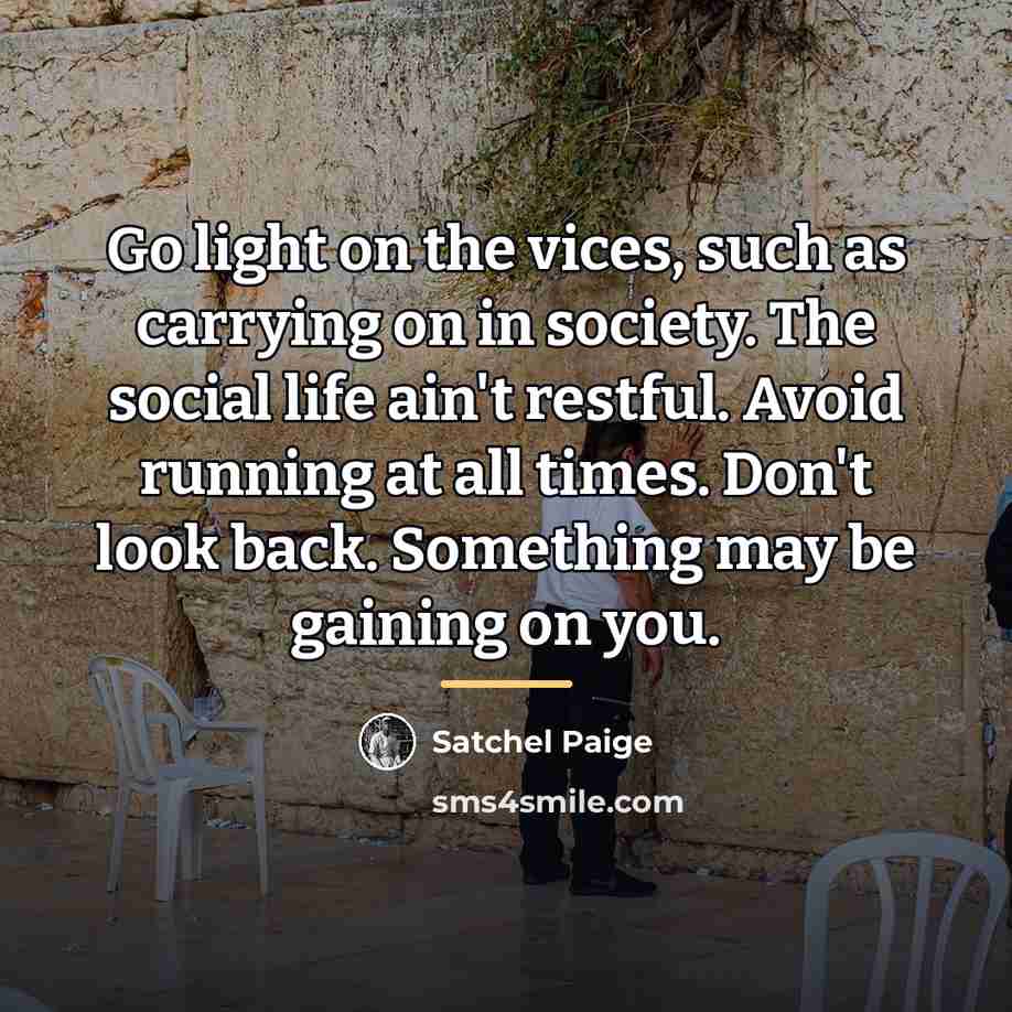 “Go light on the vices, such as carrying on in…” quote by Satchel Paige