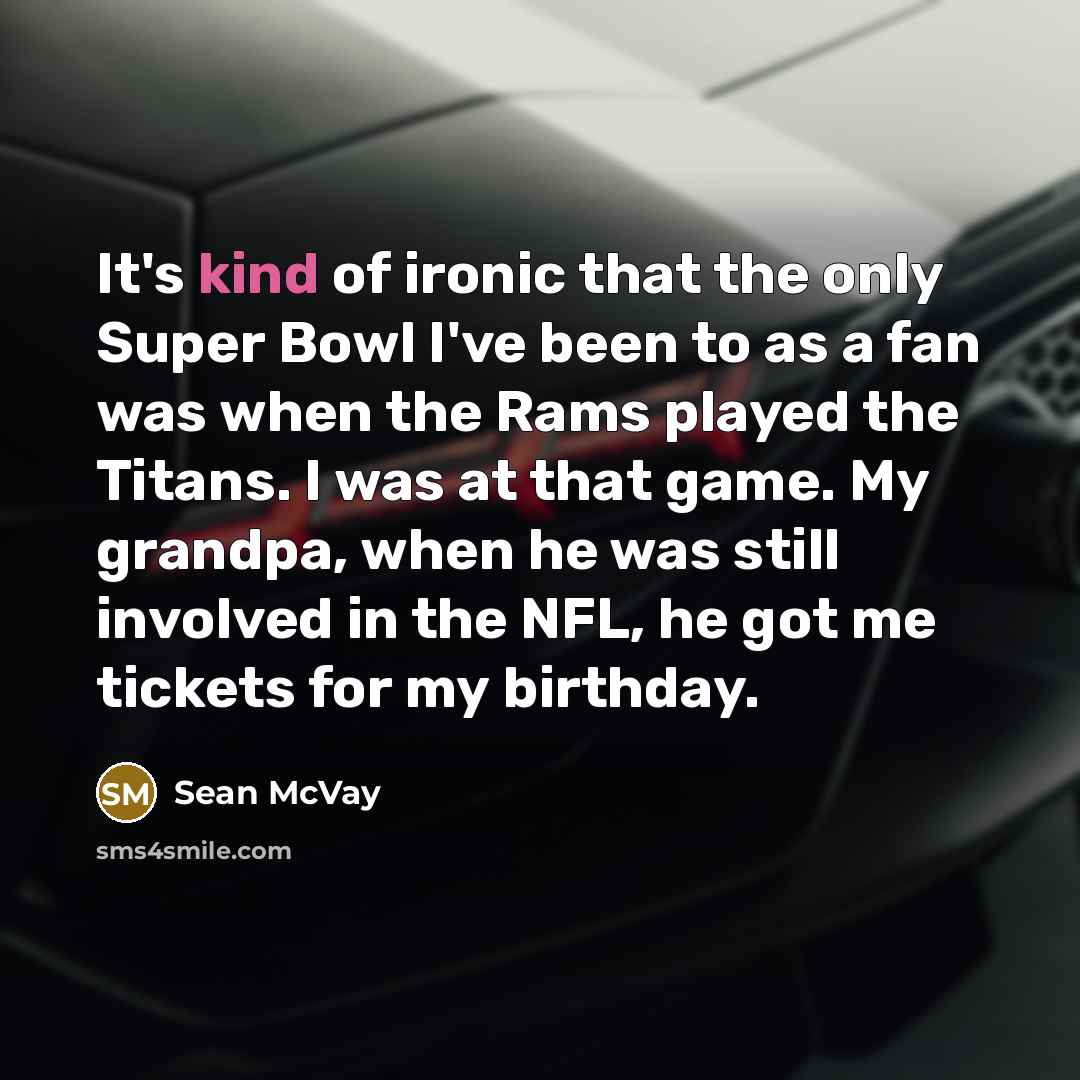 “It's kind of ironic that the only Super Bowl I've…” quote by Sean McVay