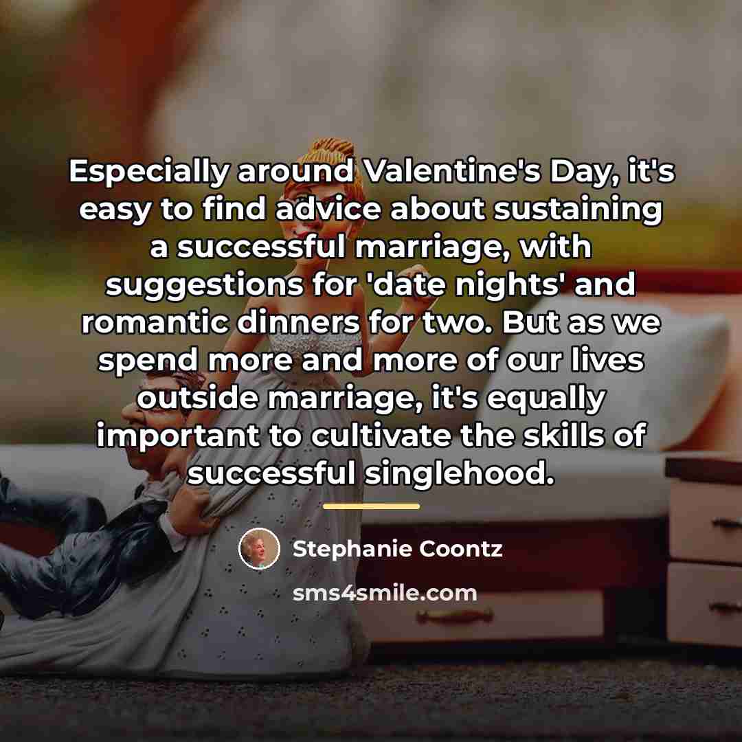 “Especially around Valentine's Day, it's easy to find advice about…” quote by Stephanie Coontz