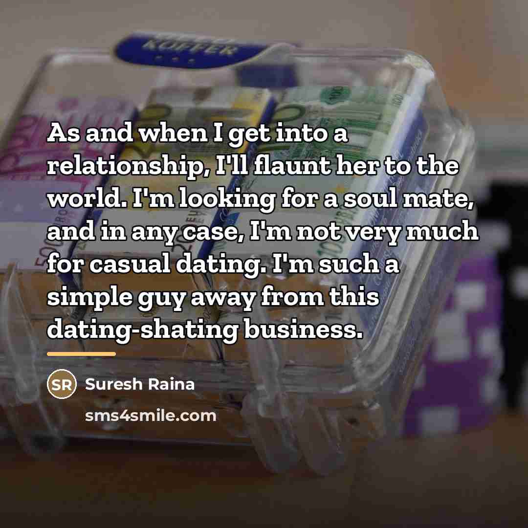 “As and when I get into a relationship, I'll flaunt…” quote by Suresh Raina