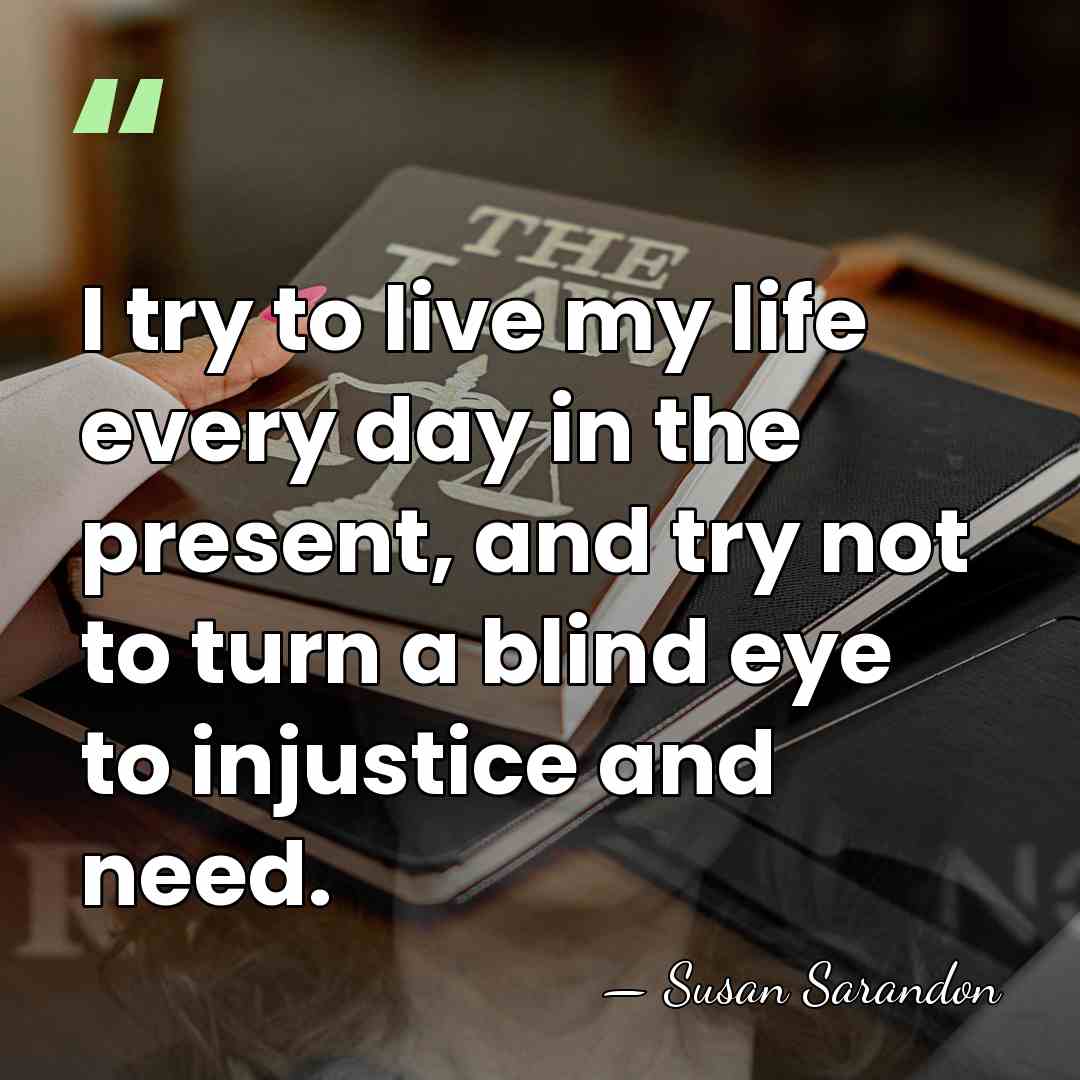 I try to live my life every day in the present, and&hellip; - Susan Sarandon