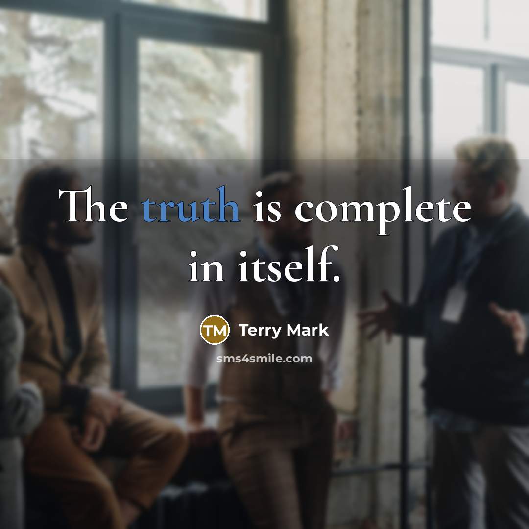 “The truth is complete in itself.…” quote by Terry Mark