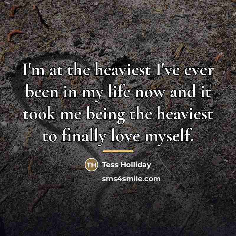 “I'm at the heaviest I've ever been in my life…” quote by Tess Holliday