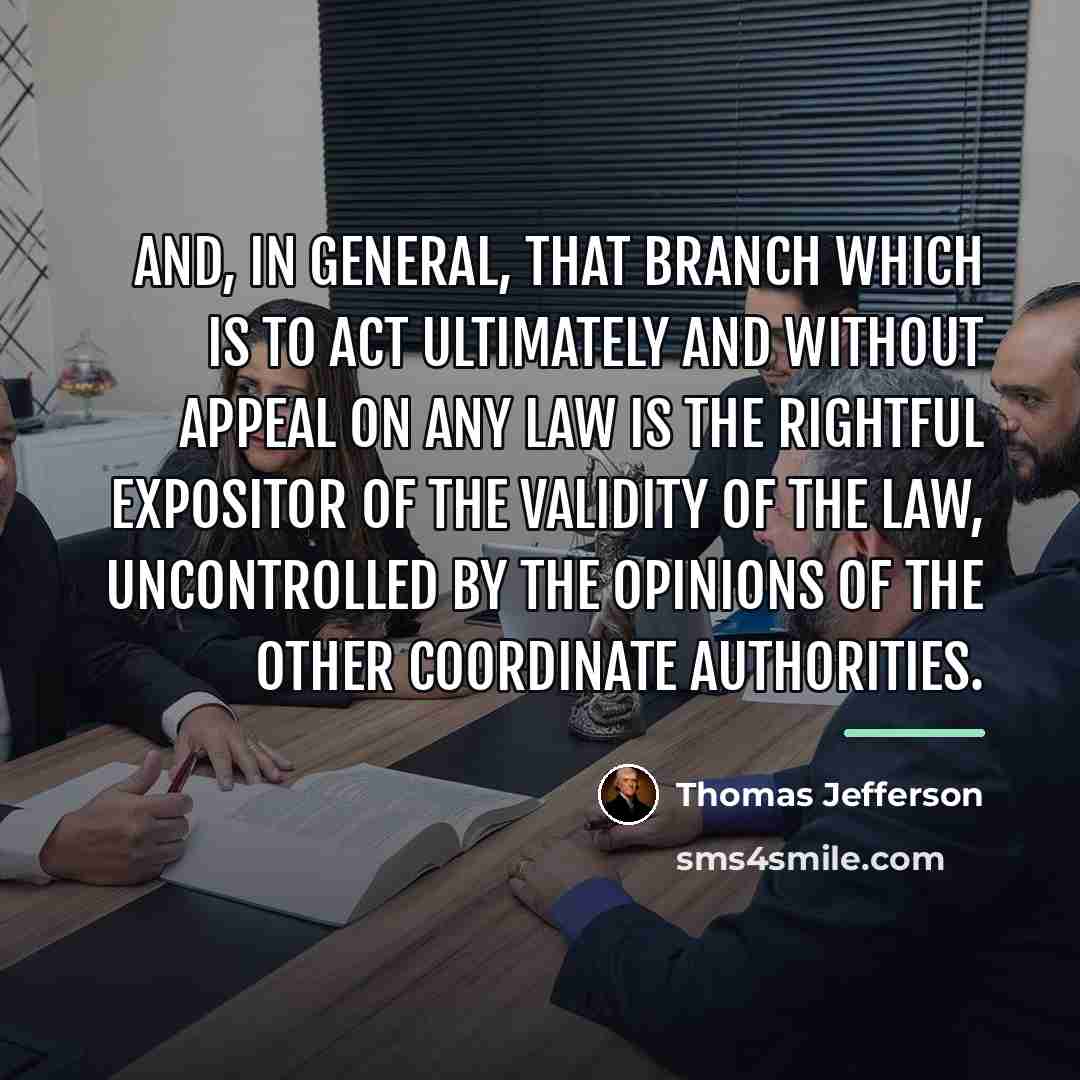 “And, in general, that branch which is to act ultimately…” quote by Thomas Jefferson