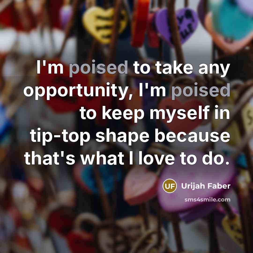 “I'm poised to take any opportunity, I'm poised to keep…” quote by Urijah Faber