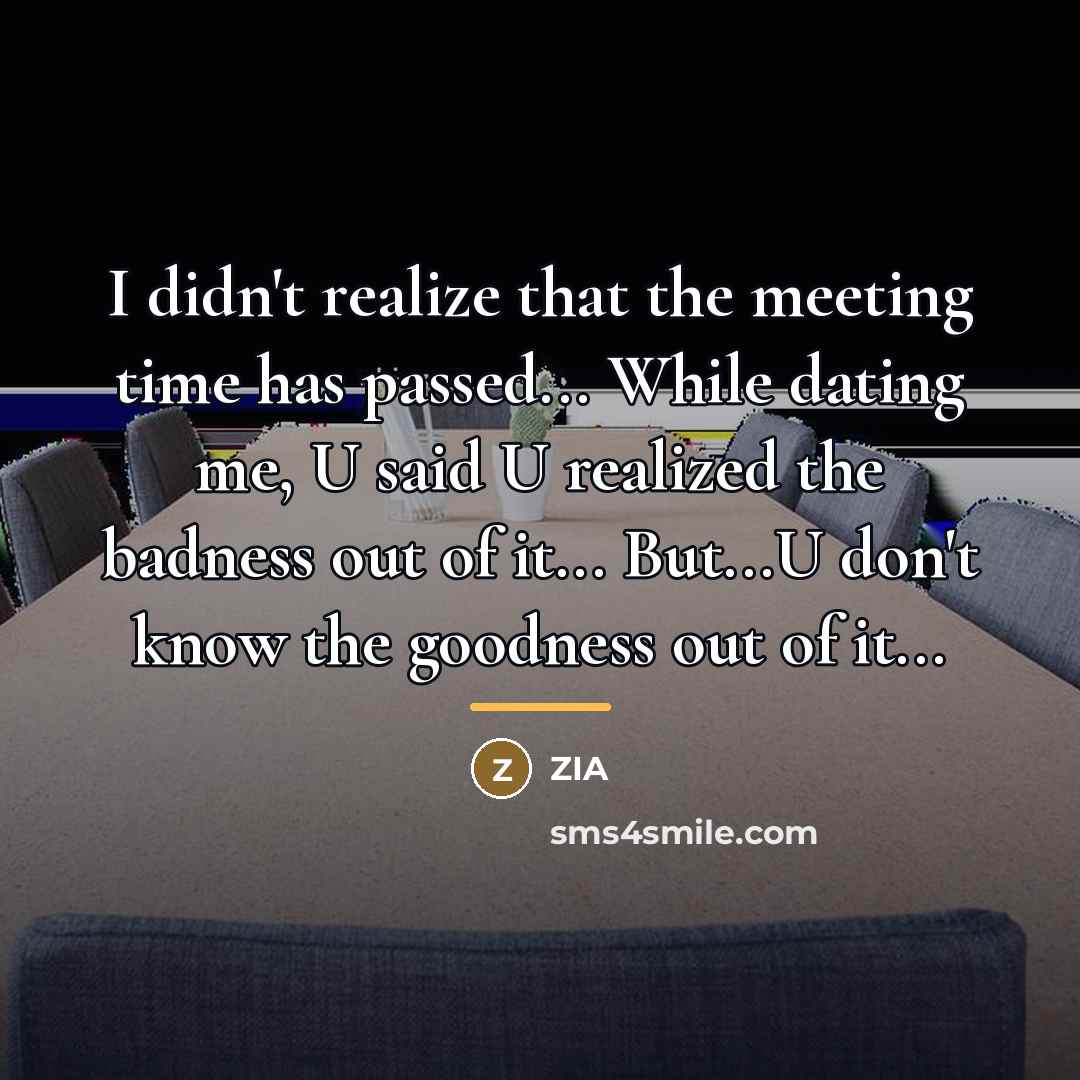 “I didn't realize that the meeting time has passed... While…” quote by Zia