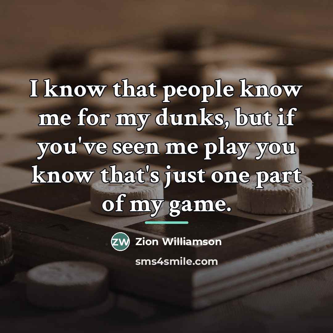 “I know that people know me for my dunks, but…” quote by Zion Williamson