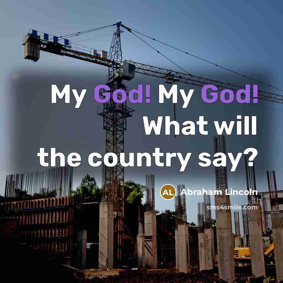 “My God! My God! What will the country say?…” quote by Abraham Lincoln