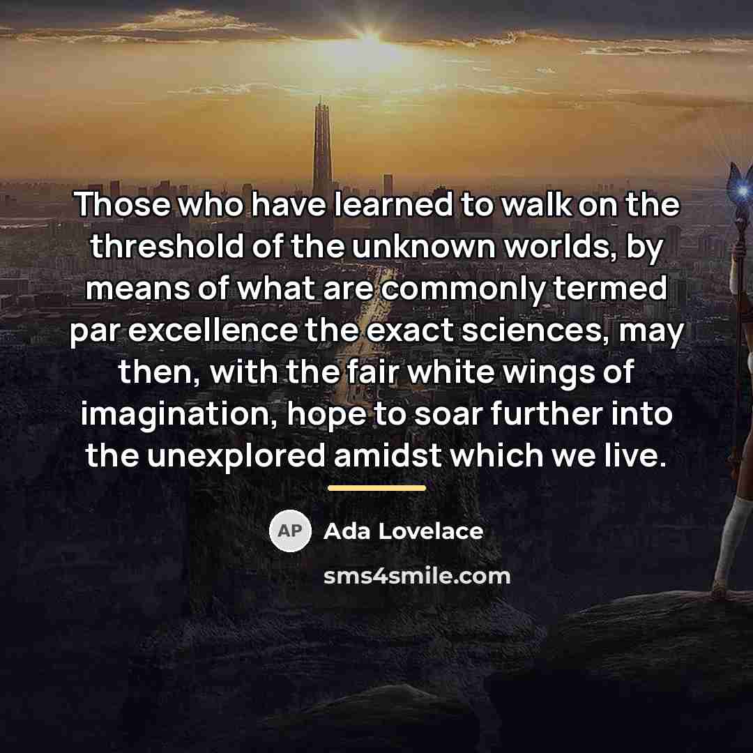 “Those who have learned to walk on the threshold of…” quote by Ada Lovelace