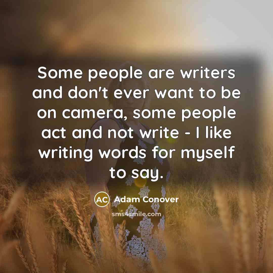 “Some people are writers and don't ever want to be…” quote by Adam Conover