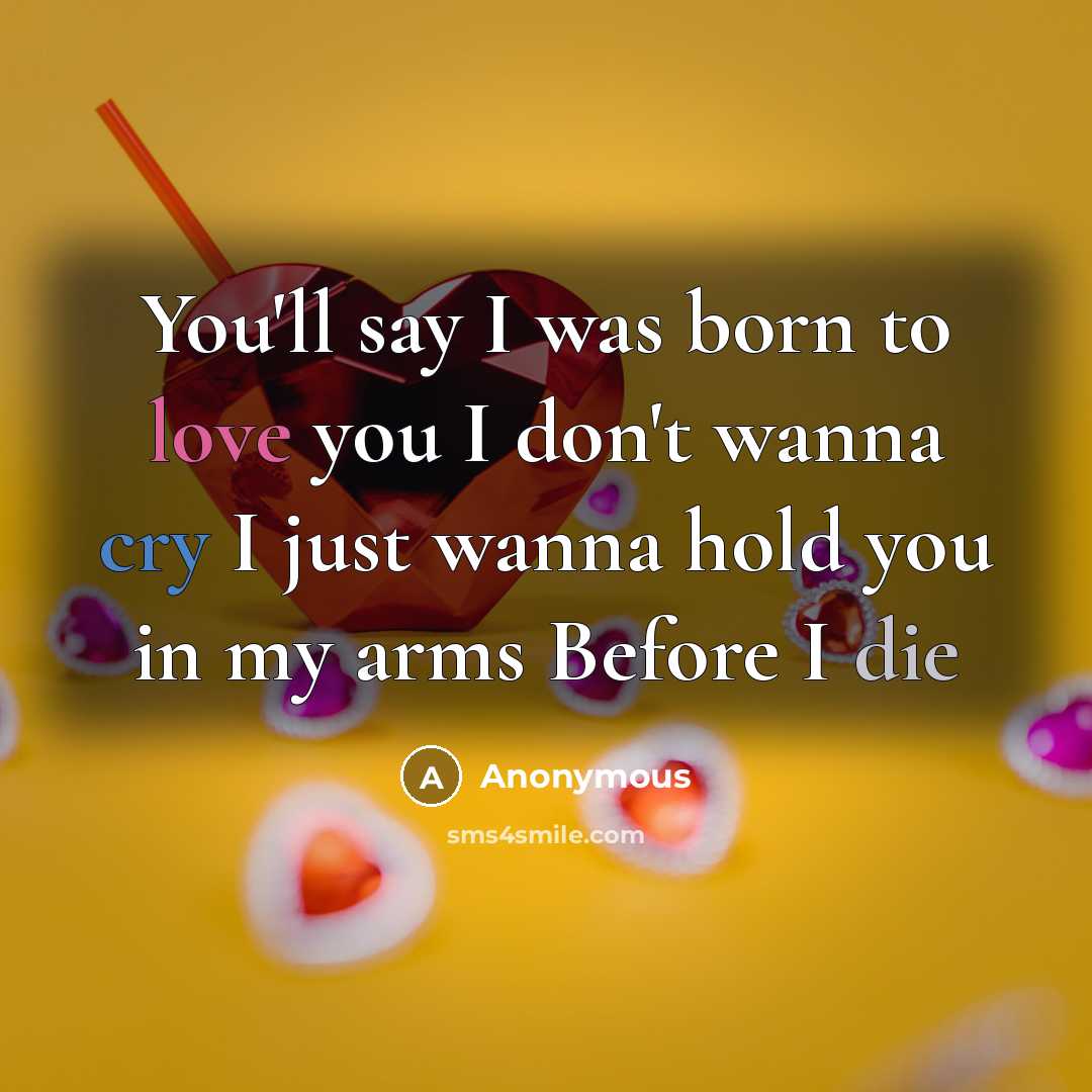 “You'll say I was born to love you I don't…” quote by Anonymous
