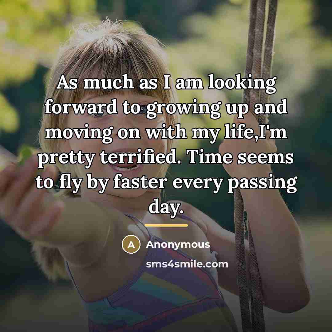 “As much as I am looking forward to growing up…” quote by Anonymous