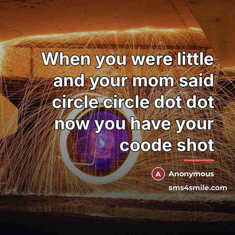 “When you were little and your mom said circle circle…” quote by Anonymous