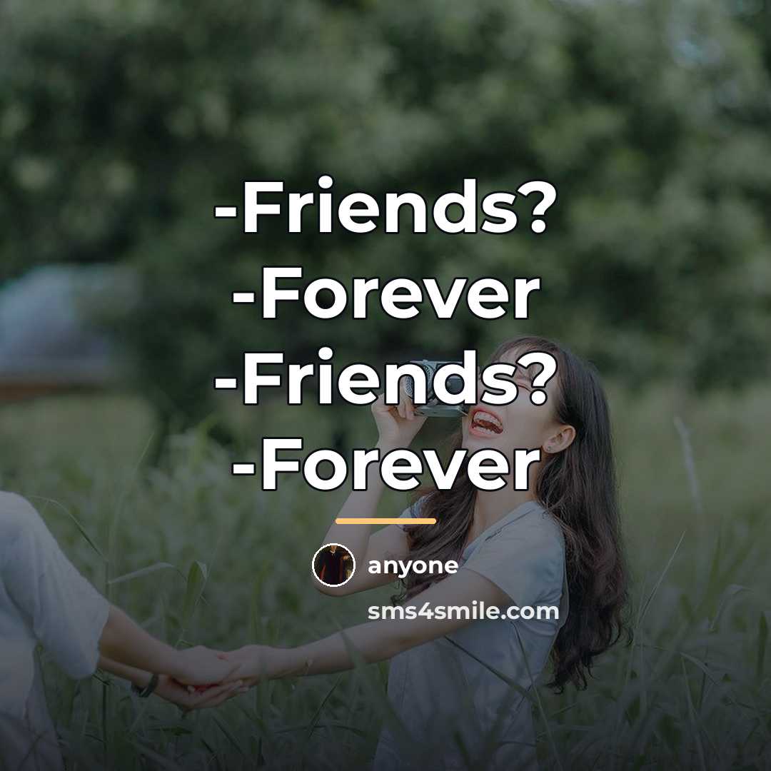 “-Friends? -Forever -Friends? -Forever…” quote by Anyone