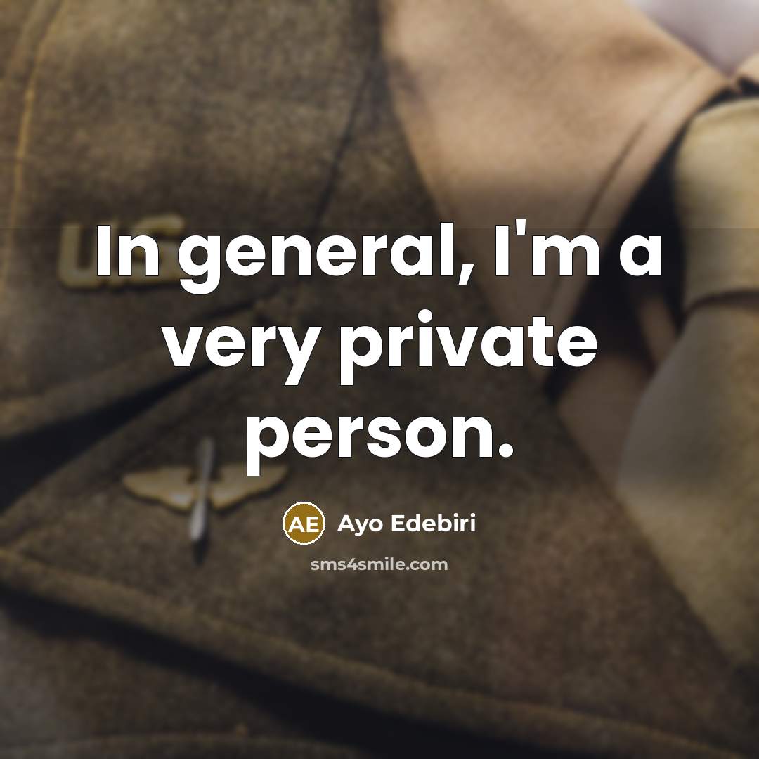 “In general, I'm a very private person.…” quote by Ayo Edebiri