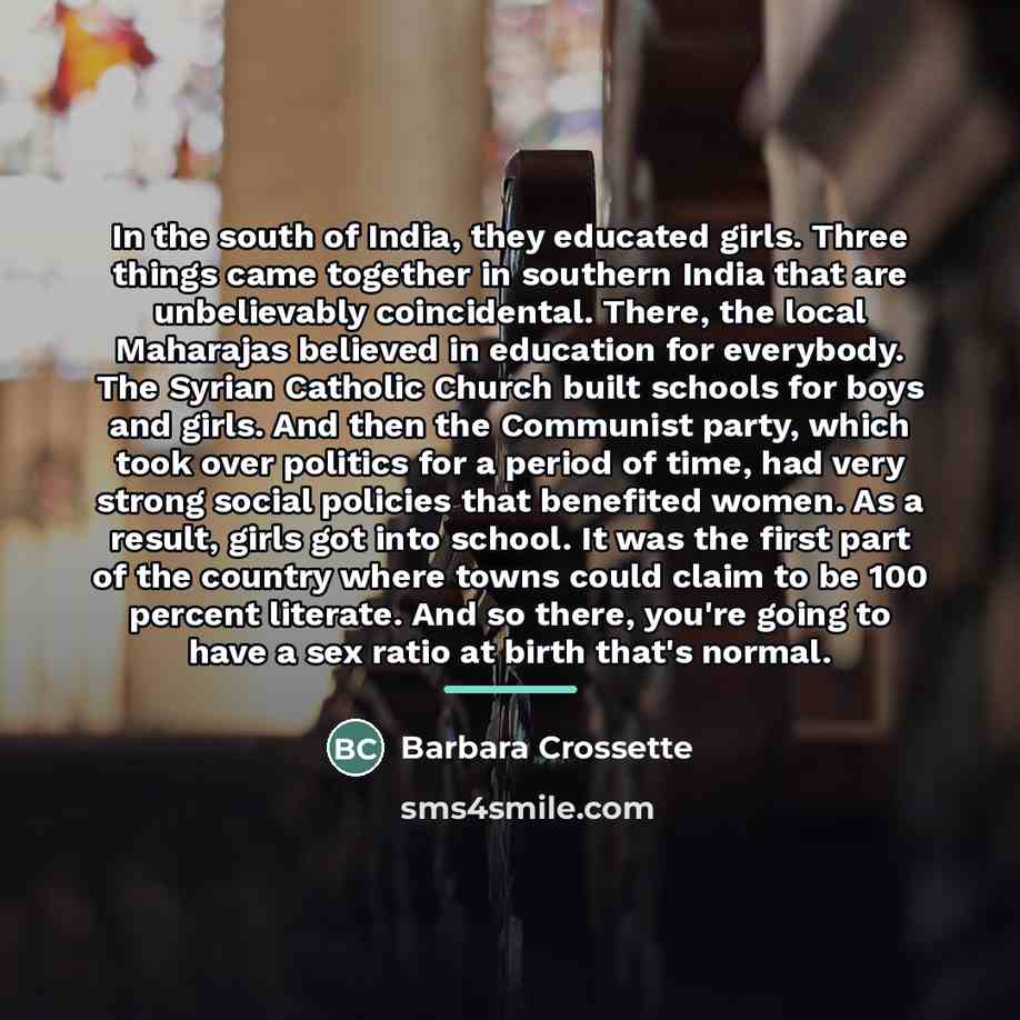 “In the south of India, they educated girls. Three things…” quote by Barbara Crossette