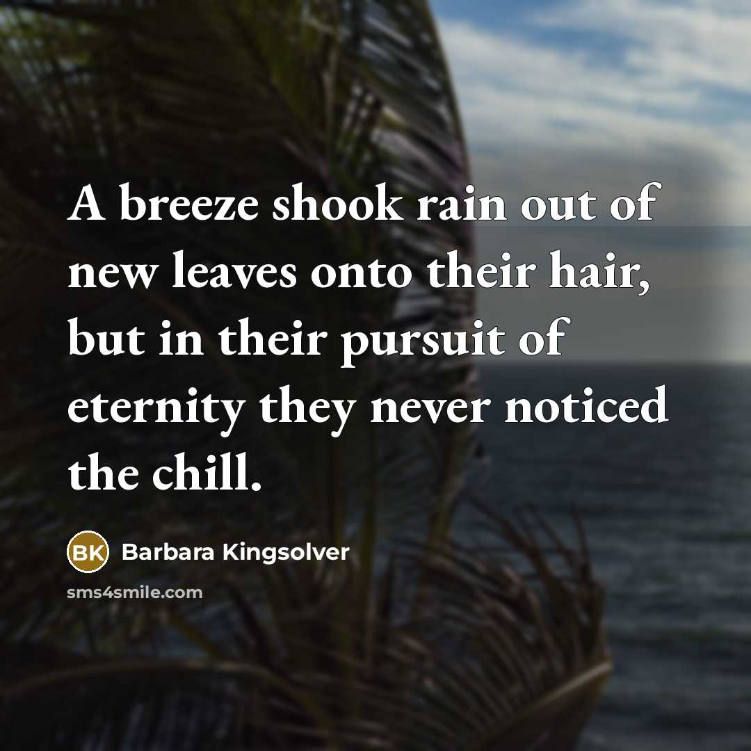 “A breeze shook rain out of new leaves onto their…” quote by Barbara Kingsolver