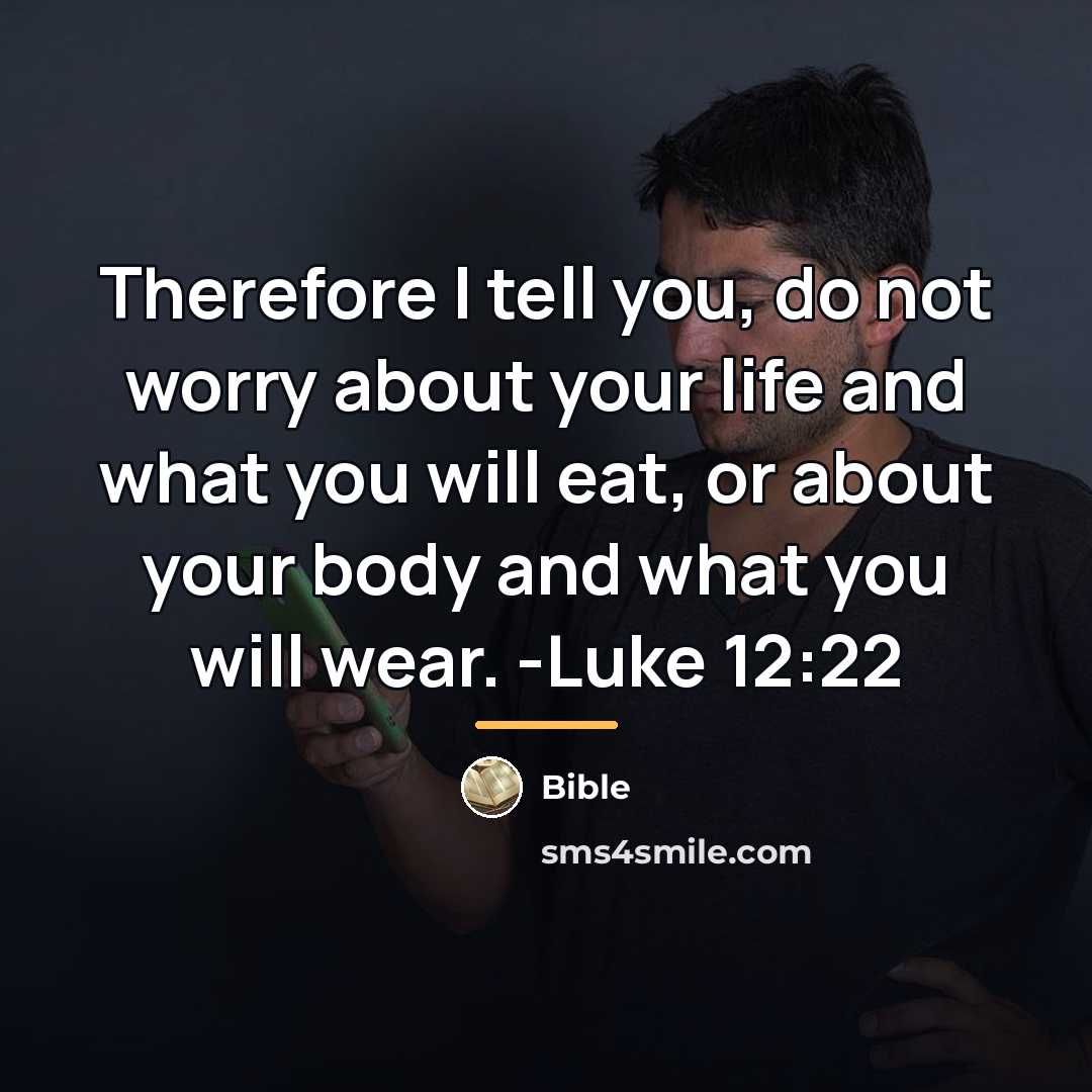 “Therefore I tell you, do not worry about your life…” quote by Bible
