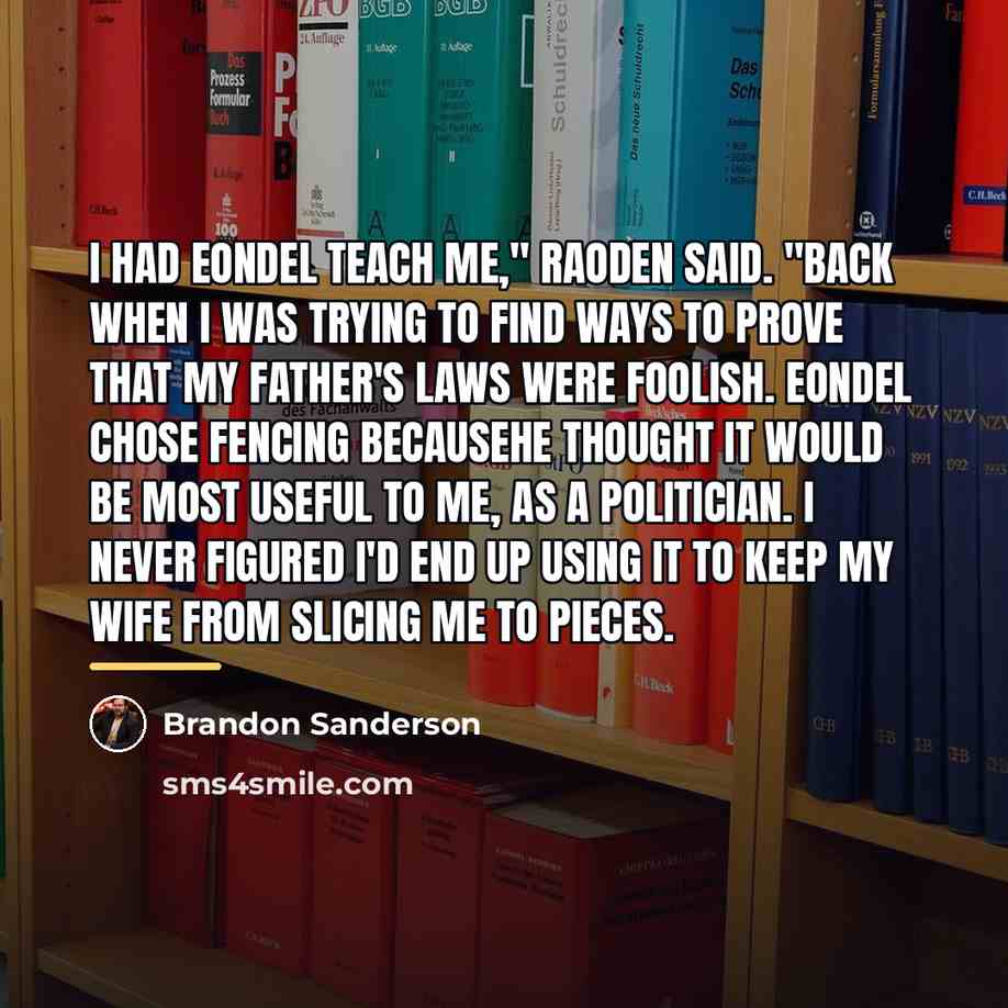 “I had Eondel teach me," Raoden said. "Back when I…” quote by Brandon Sanderson