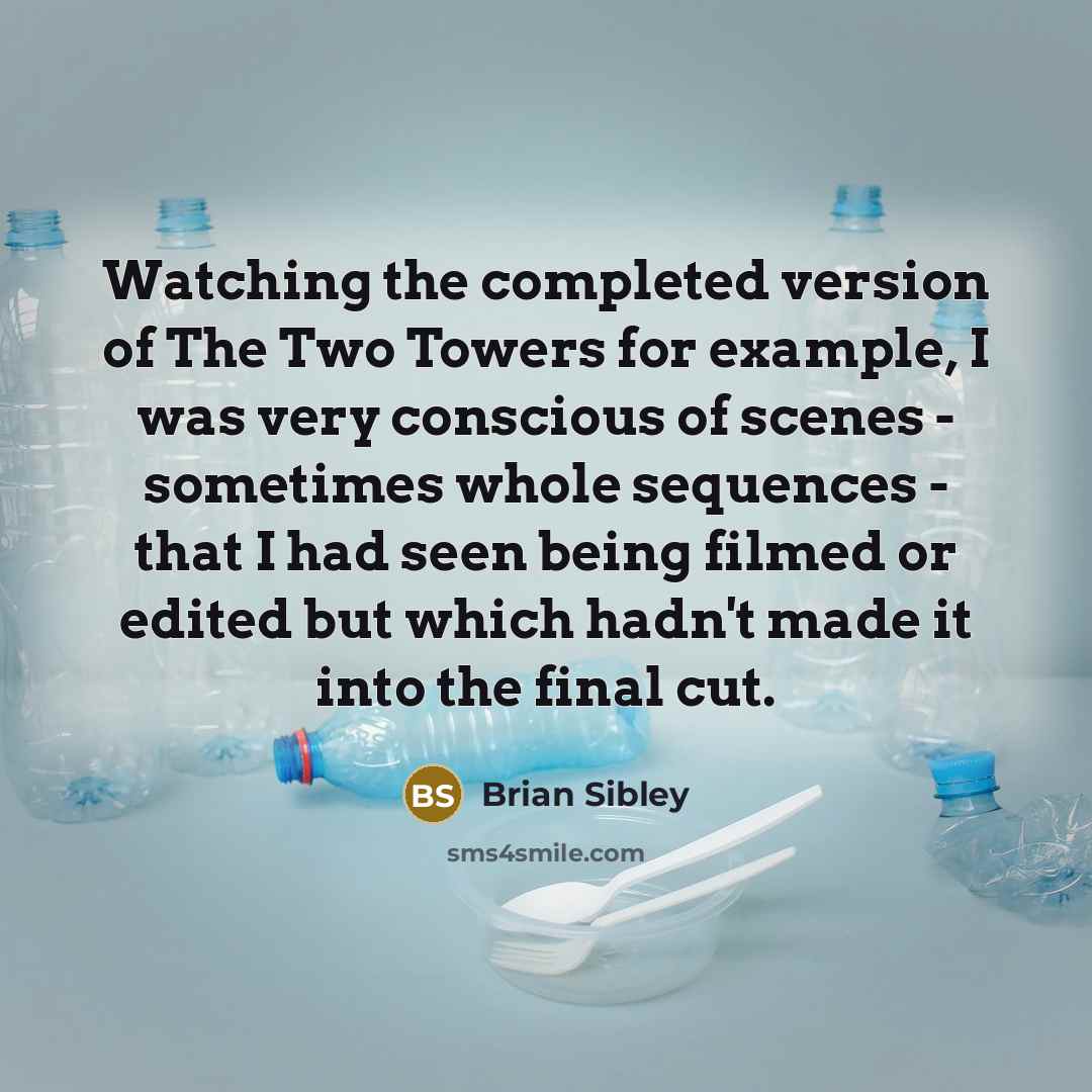 “Watching the completed version of The Two Towers for example,…” quote by Brian Sibley