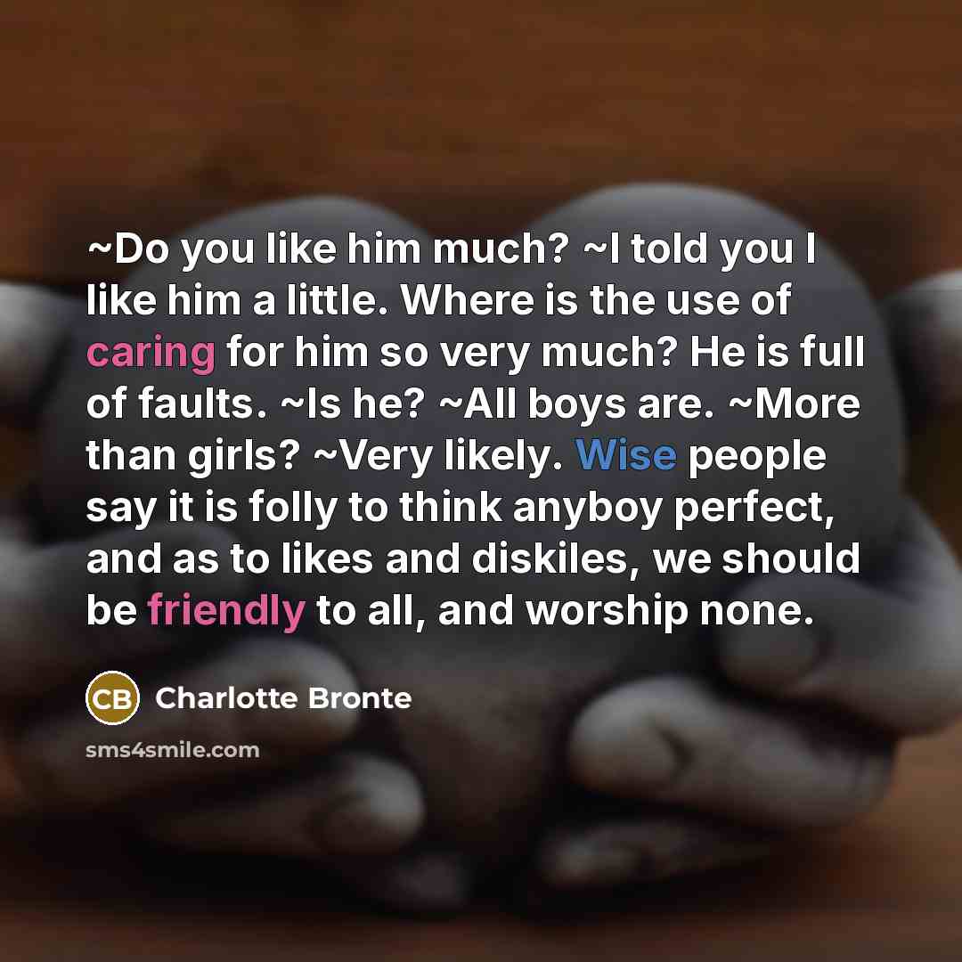 “~Do you like him much? ~I told you I like…” quote by Charlotte Bronte