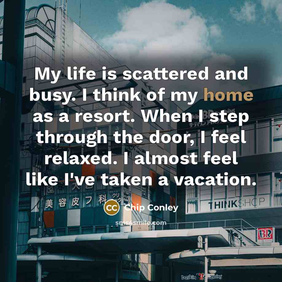 “My life is scattered and busy. I think of my…” quote by Chip Conley