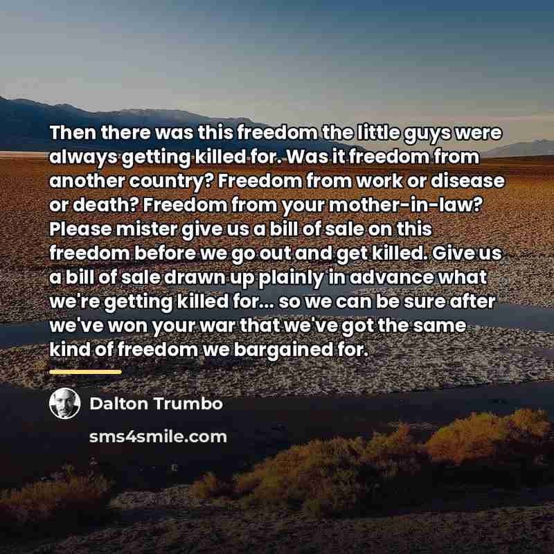 “Then there was this freedom the little guys were always…” quote by Dalton Trumbo