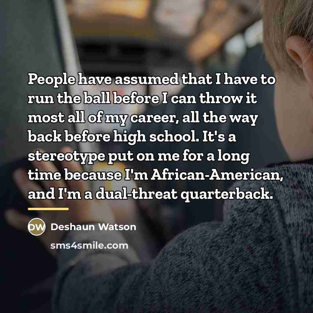 “People have assumed that I have to run the ball…” quote by Deshaun Watson
