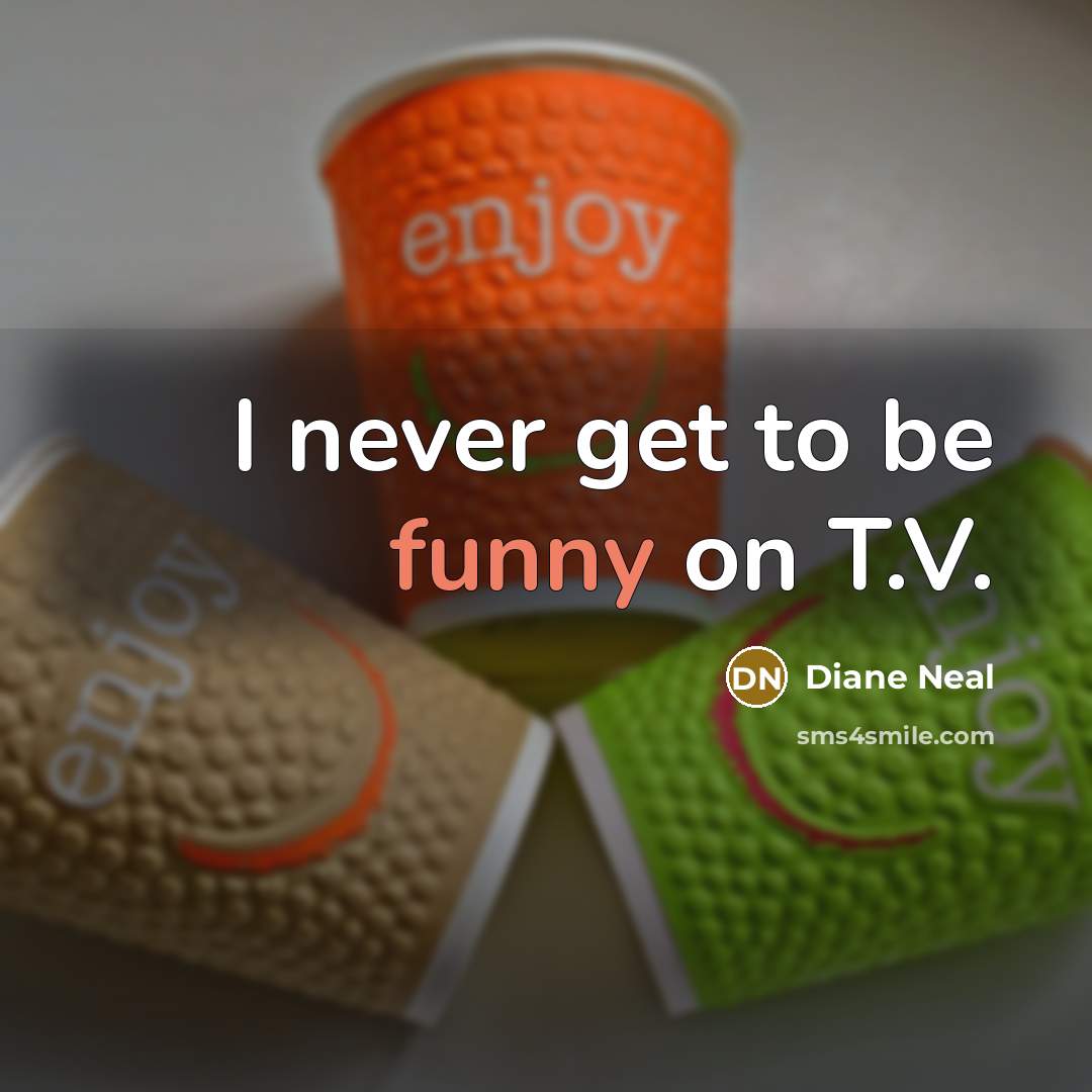 “I never get to be funny on T.V.…” quote by Diane Neal