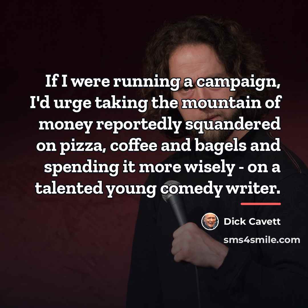 “If I were running a campaign, I'd urge taking the…” quote by Dick Cavett