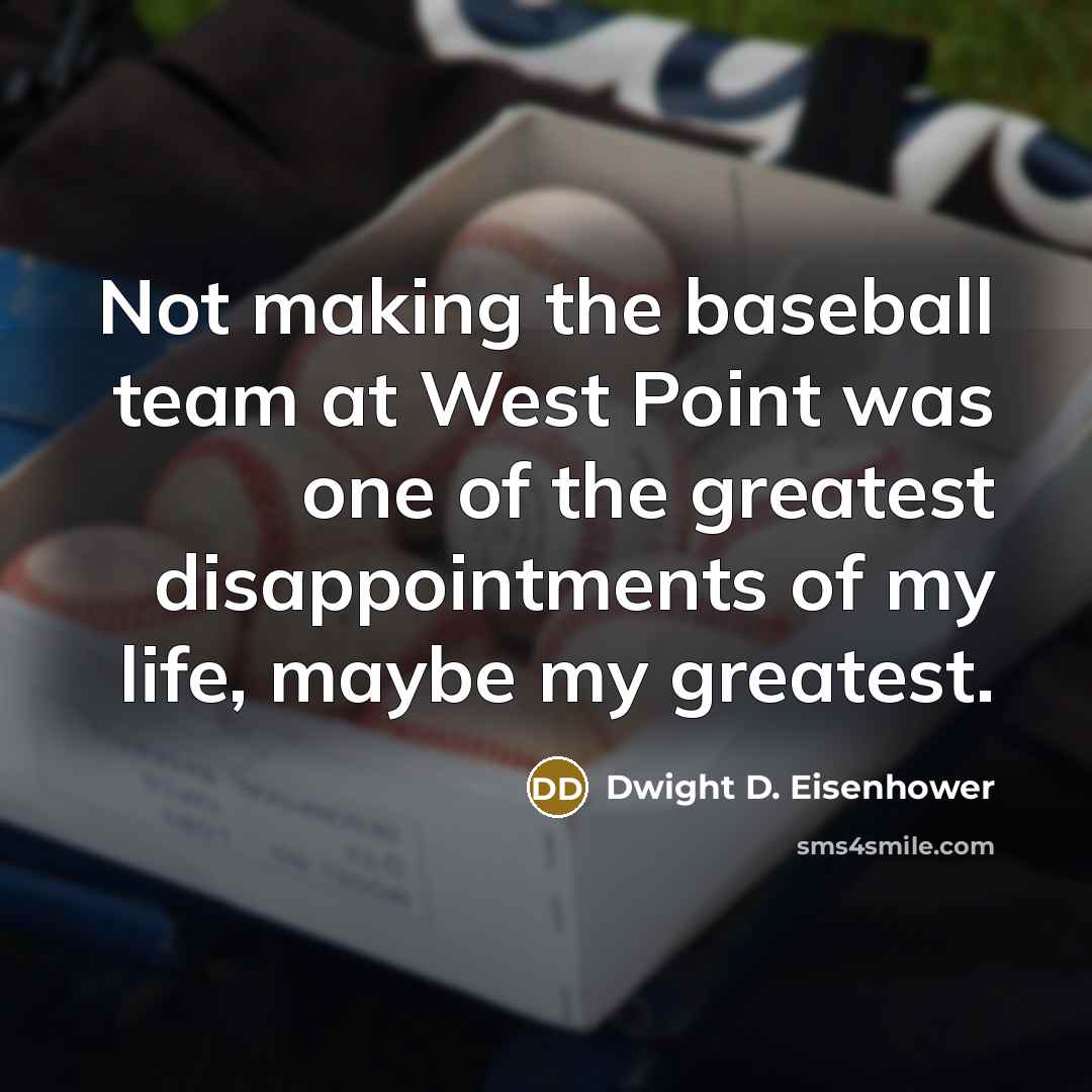 “Not making the baseball team at West Point was one…” quote by Dwight D. Eisenhower