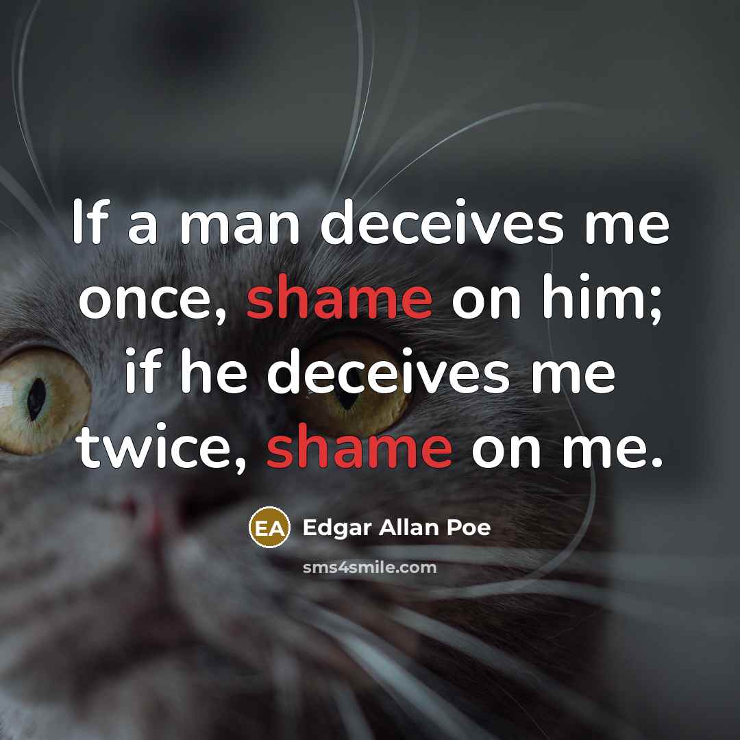 “If a man deceives me once, shame on him; if…” quote by Edgar Allan Poe