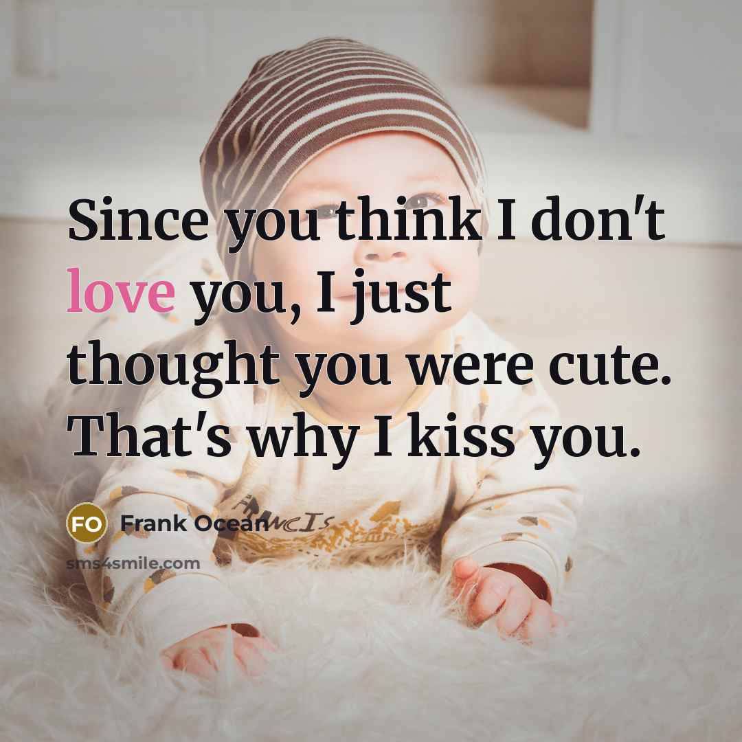 “Since you think I don't love you, I just thought…” quote by Frank Ocean