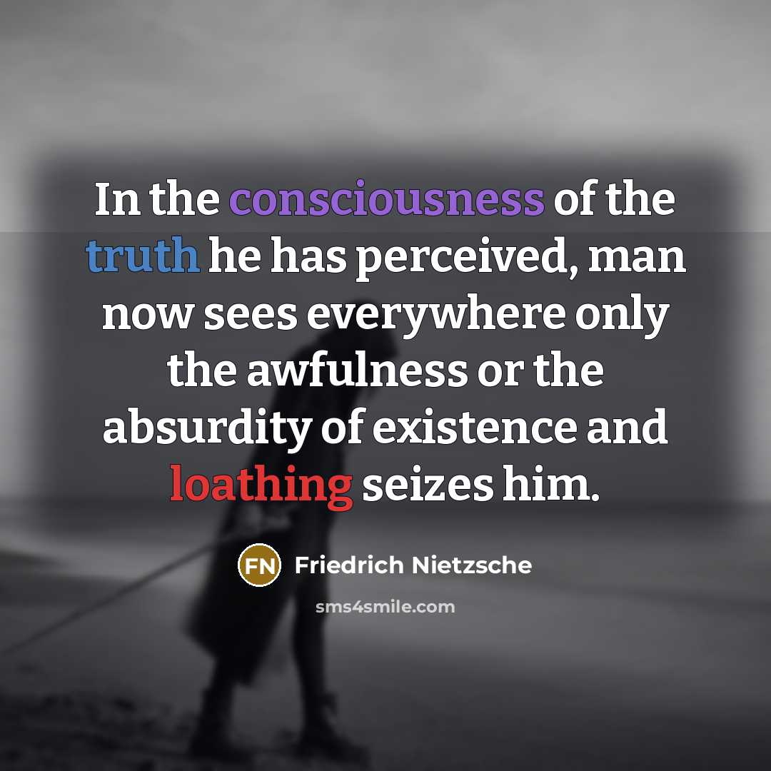 “In the consciousness of the truth he has perceived, man…” quote by Friedrich Nietzsche