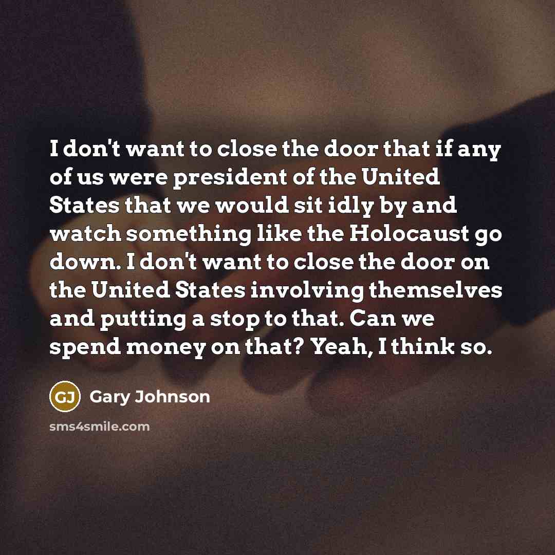 “I don't want to close the door that if any…” quote by Gary Johnson