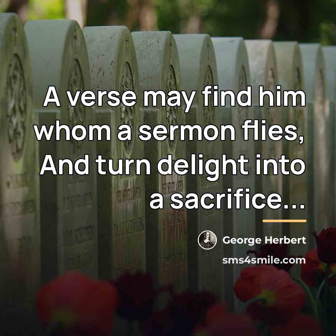 “A verse may find him whom a sermon flies, And…” quote by George Herbert