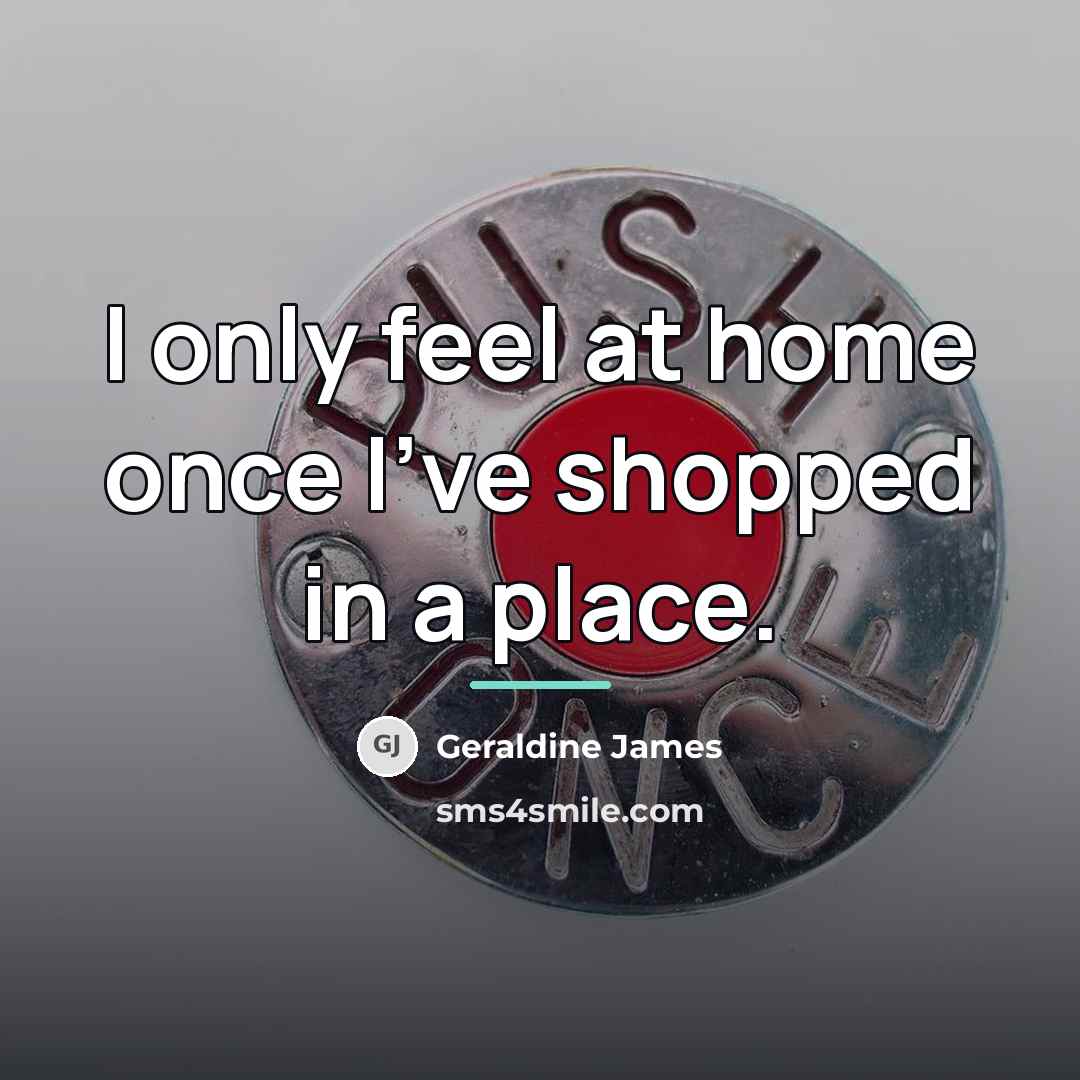 “I only feel at home once I've shopped in a…” quote by Geraldine James