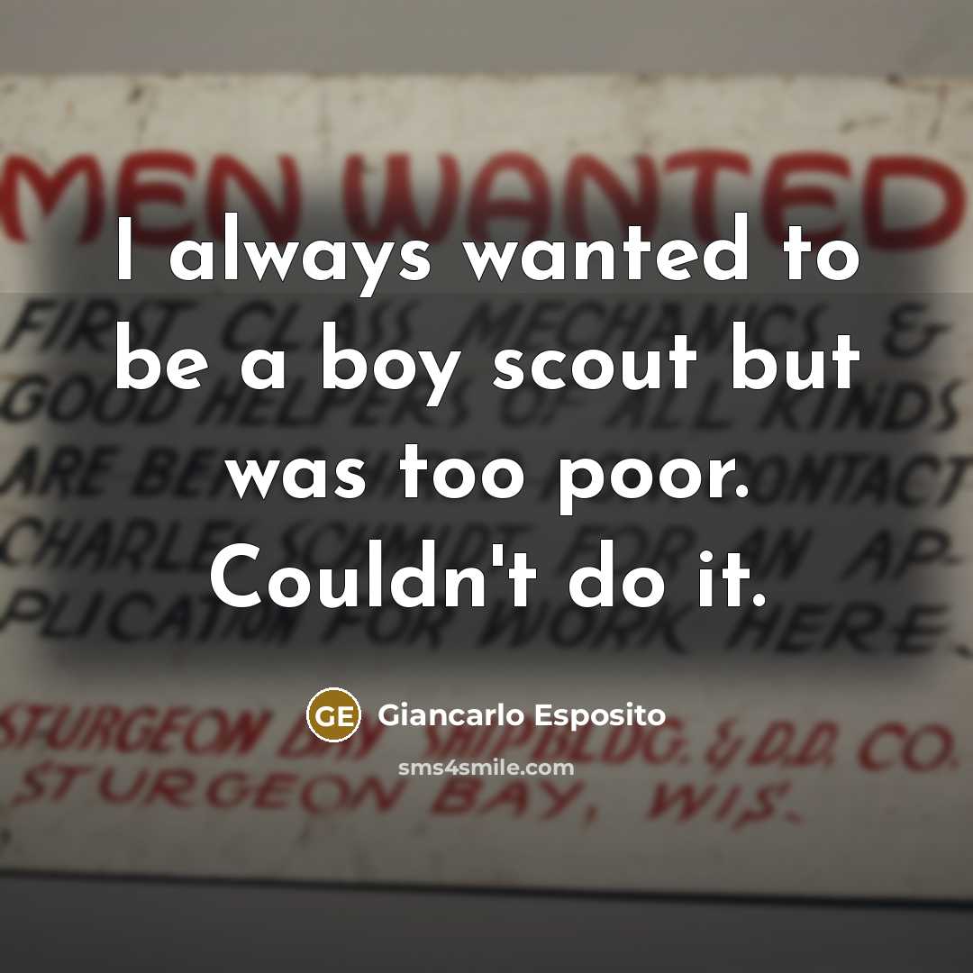 “I always wanted to be a boy scout but was…” quote by Giancarlo Esposito