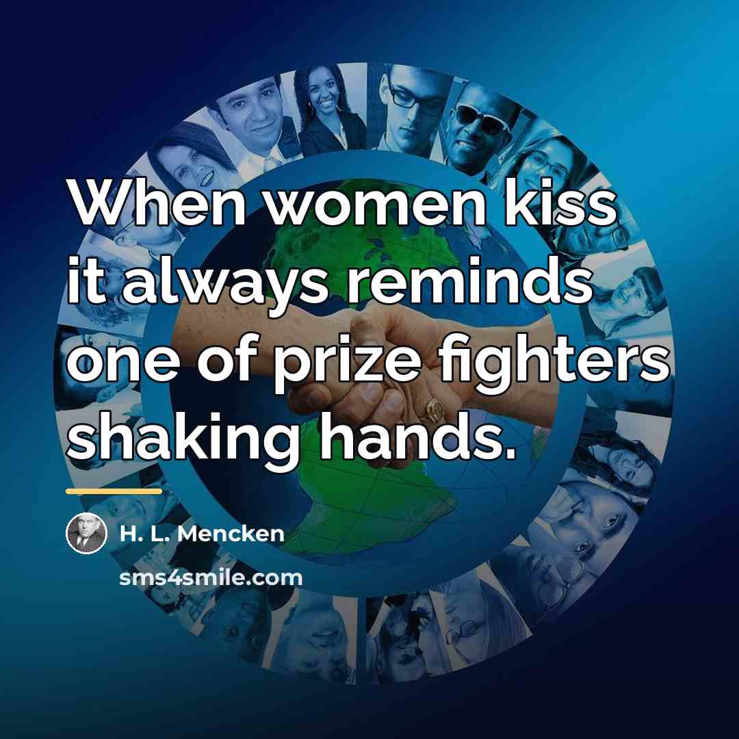 “When women kiss it always reminds one of prize fighters…” quote by H. L. Mencken