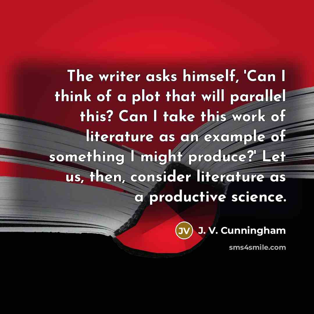 “The writer asks himself, 'Can I think of a plot…” quote by J. V. Cunningham