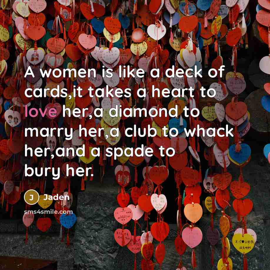 “A women is like a deck of cards,it takes a…” quote by Jaden