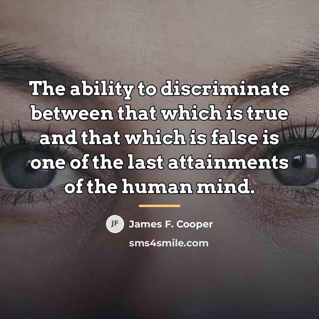 “The ability to discriminate between that which is true and…” quote by James F. Cooper